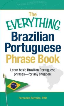 the everything brazilian portuguese phrase book: learn basic brazilian portuguese phrases - for any situation! (en Inglés)