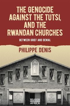 portada The Genocide Against the Tutsi, and the Rwandan Churches: Between Grief and Denial (en Inglés)