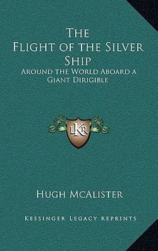 portada the flight of the silver ship: around the world aboard a giant dirigible