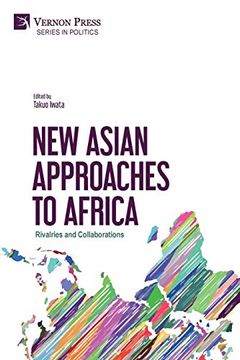 portada New Asian Approaches to Africa: Rivalries and Collaborations (Series in Politics) (en Inglés)