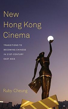 portada New Hong Kong Cinema: Transitions to Becoming Chinese in 21St-Century East Asia 