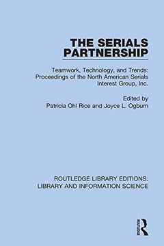 portada The Serials Partnership: Teamwork, Technology, and Trends: Proceedings of the North American Serials Interest Group, Inc. (Routledge Library Editions: Library and Information Science) (en Inglés)