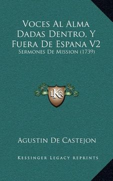 portada Voces al Alma Dadas Dentro, y Fuera de Espana v2: Sermones de Mission (1739) (in Spanish)