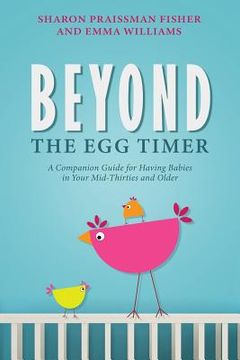 portada Beyond the Egg Timer: A Companion Guide for Having Babies (en Inglés)