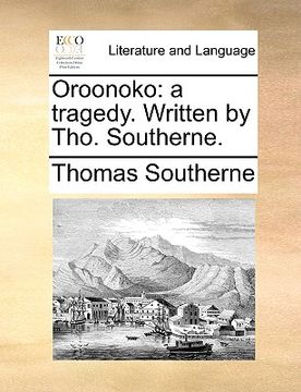 portada oroonoko: a tragedy. written by tho. southerne. (en Inglés)