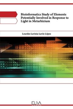 portada Bioinformatics study of elements potentially involved in response to light in Metarhizium (en Inglés)