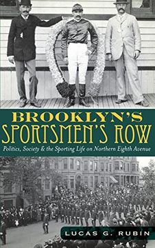 portada Brooklyn's Sportsmen's Row: Politics, Society & the Sporting Life on Northern Eighth Avenue (in English)