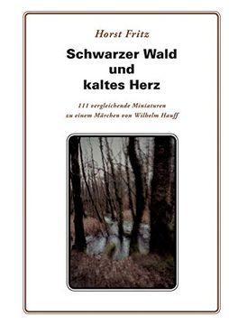portada Schwarzer Wald und Kaltes Herz: 111 Vergleichende Miniaturen zu Einem Märchen von Wilhelm Hauff (in German)