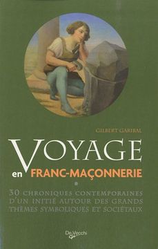 portada Voyage en Franc-Maçonnerie: 30 Chroniques Contemporaines D'un Initié Autour des Grands Thèmes Symboliques et Sociétaux (en Francés)