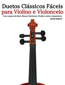 portada Duetos Clássicos Fáceis Para Violino e Violoncelo: Com Canções de Bach, Mozart, Beethoven, Vivaldi e Outros Compositores (en Portugués)