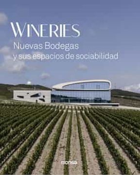 portada Wineries Nuevas Bodegas Y sus Espacios de Sociabilidad