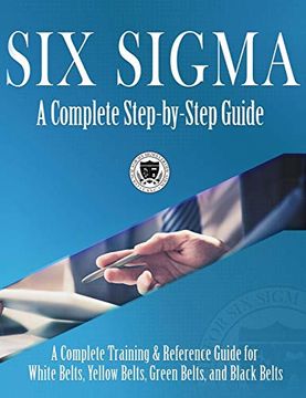 portada Six Sigma: A Complete Step-By-Step Guide: A Complete Training & Reference Guide for White Belts, Yellow Belts, Green Belts, and Black Belts (en Inglés)