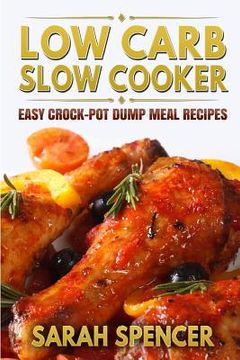 portada Low Carb Slow Cooker: Easy Crock-Pot Dump Meal Recipes (en Inglés)