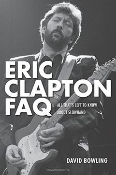 portada Eric Clapton Faq: All That's Left to Know About Slowhand (en Inglés)
