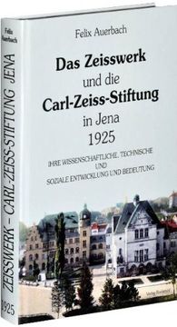 portada Das Zeisswerk und die Carl-Zeiss-Stiftung in Jena 1925: ihre wissenschaftliche, technische und soziale Entwicklung und Bedeutung