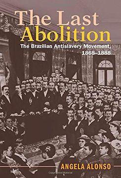portada The Last Abolition: The Brazilian Antislavery Movement, 1868–1888 (Afro-Latin America) 