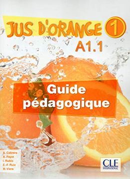 portada Jus D'orange. Jus D'orange 1. A1. 1 Guide Pédagogique (en Francés)