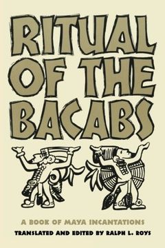 portada Ritual of the Bacabs: A Book of Maya Incantations (The Civilization of the American Indian Series)