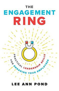 portada The Engagement Ring: Practical Leadership Skills for Engaging Your Employees 