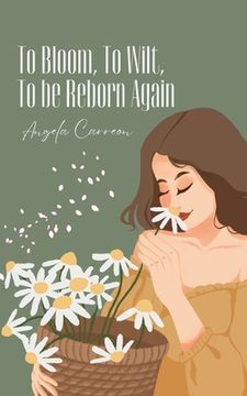 portada To Bloom, To Wilt, To be Reborn Again (en Inglés)