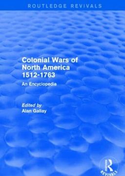 portada Colonial Wars of North America, 1512-1763 (Rev) Rpd: An Encyclopedia (en Inglés)