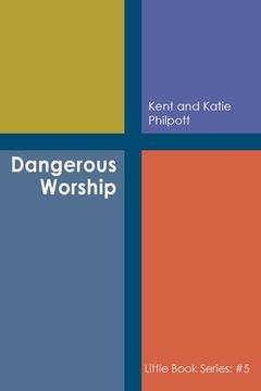 portada Dangerous Worship: Book #5 in the Little Book Series (en Inglés)