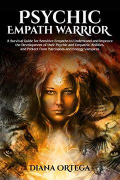 portada Psychic Empath Warrior: A Survival Guide for Sensitive Empaths to Understand and Improve the Development of Their Psychic and Empathetic Abilities and Protect From Narcissists and Energy Vampires (en Inglés)