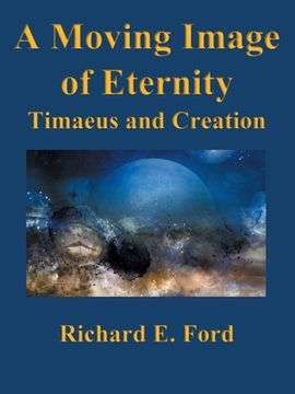 portada A Moving Image of Eternity: Timaeus and Creation (in English)