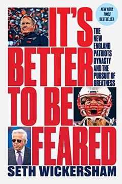 portada It'S Better to be Feared: The new England Patriots Dynasty and the Pursuit of Greatness 