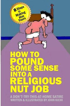 portada How to Pound Some Sense Into a Religious Nut Job