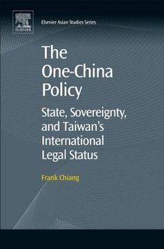 The One-China Policy: State, Sovereignty, and Taiwan's International Legal Status (en Inglés)