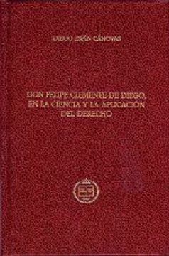 portada Don Felipe Clemente de Diego, en la Ciencia y la Aplicacion del d Erecho