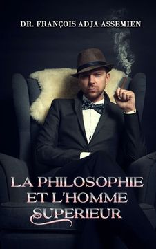 portada La Philosophie Et l'Homme Superieur (en Francés)