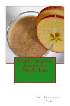 portada Healthy Smoothie Recipes for Weight Loss (en Inglés)