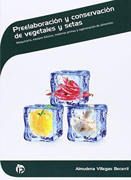 portada Preelaboración y conservación de vegetales y setas: Maquinaria y equipos básicos, materias primas y regeneración de alimentos (Hostelería y turismo)