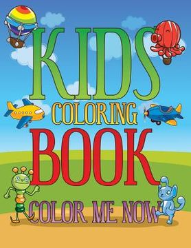 portada Kids Coloring Book: Color Me Now (in English)