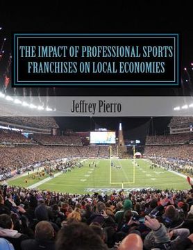 portada The Impact of Professional Sports Franchises on Local Economies (en Inglés)