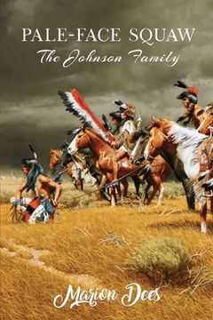 portada Pale-Face Squaw: The Johnson Family (en Inglés)