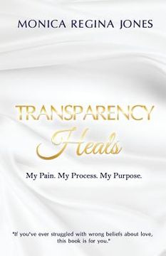 portada Transparency Heals: My Pain. My Purpose. My Process.