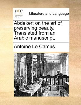 portada abdeker: or, the art of preserving beauty. translated from an arabic manuscript. (en Inglés)