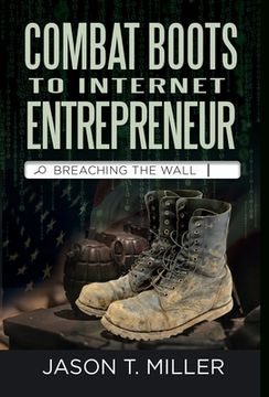 portada Combat Boots to Internet Entrepreneur: Breaching The Wall: A Soldier's Story of Life as an Entrepreneur. How You can "Breach the Wall" Yourself from E (in English)