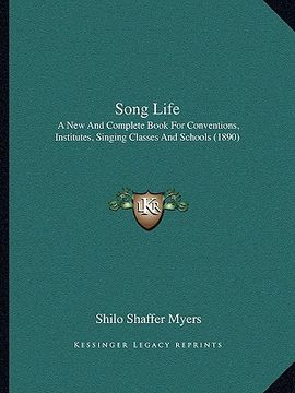 portada song life: a new and complete book for conventions, institutes, singinga new and complete book for conventions, institutes, singi (en Inglés)