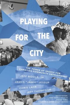 portada Playing for the City: The Power of Sports for Christian Community Development (en Inglés)