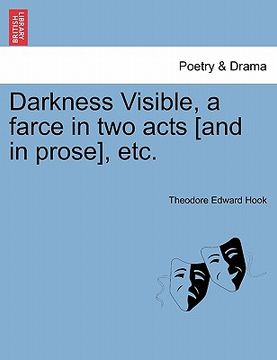 portada darkness visible, a farce in two acts [and in prose], etc. (en Inglés)
