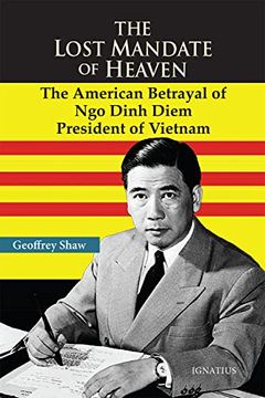 portada The Lost Mandate of Heaven: The American Betrayal of ngo Dinh Diem, President of Vietnam (en Inglés)