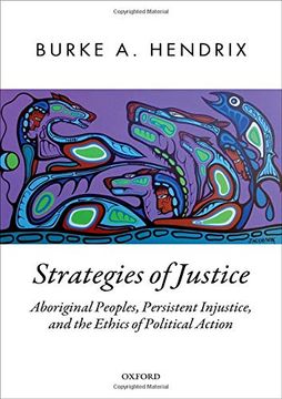 portada Strategies of Justice: Aboriginal Peoples, Persistent Injustice, and the Ethics of Political Action (Oxford Political Theory) (en Inglés)