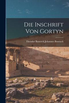portada Die Inschrift von Gortyn (en Alemán)