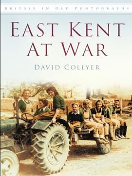 portada Kent - East Kent at war (Britain in old Photographs) (en Inglés)