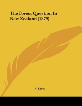 portada the forest question in new zealand (1879) (in English)