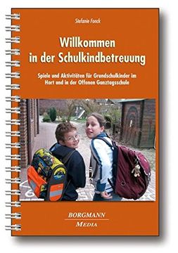 portada Willkommen in der Schulkindbetreuung: Spiele und Aktivitäten für Grundschulkinder im Hort und in der Offenen Ganztagsschule 
